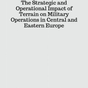S-017 The Strategic and Operational Impact of Terrain on Military Operations in