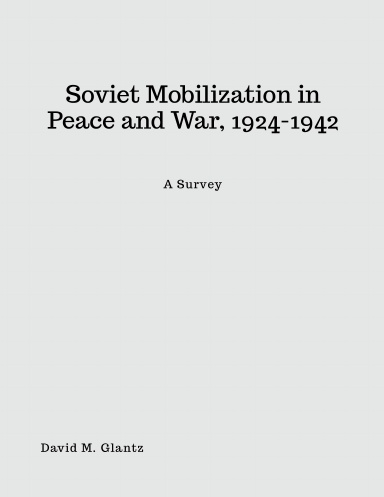 S-014 Soviet Mobilization in Peace and War, 1924-1942: A Survey