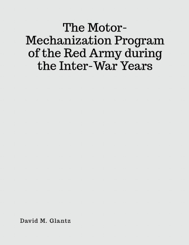 S-018 The Motor-Mechanization Program of the Red Army during the Inter-War Years