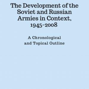 P-001 The Development of the Soviet and Russian Armies in Context, 1945-2008