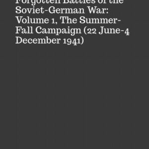 C-001 Forgotten Battles of the Soviet-German War: Volume 1, The Summer-Fall Camp