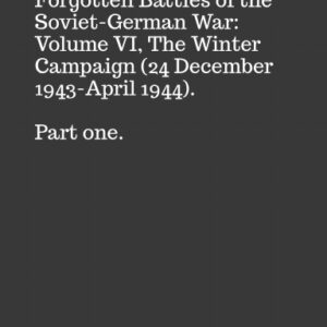 C-007 Forgotten Battles of the Soviet-German War: Volume VI, The Winter Campaign