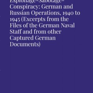 G-015 Espionage-Sabotage-Conspiracy: German and Russian Operations, 1940 to 1945
