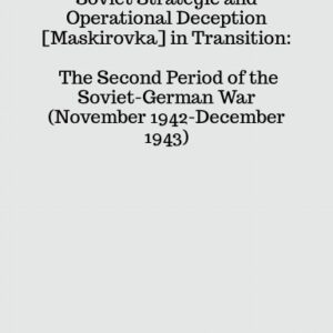 S-026 Soviet Strategic and Operational Deception [Maskirovka] in Transition: The