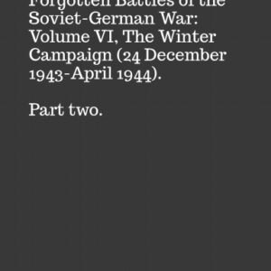 C-008 Forgotten Battles of the Soviet-German War: Volume VI, The Winter Campaign
