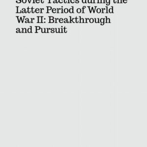 S-028 Soviet Tactics during the Latter Period of World War II: Breakthrough and