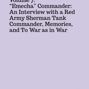 M-007 Volume 7: “Emecha” Commander: An Interview with a Red Army Sherman Tank Co
