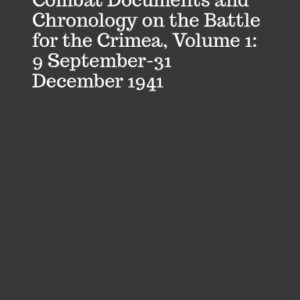 C-013 Combat Documents and Chronology on the Battle for the Crimea, Volume 1: 9