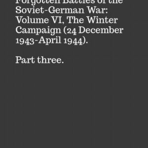 C-009 Forgotten Battles of the Soviet-German War: Volume VI, The Winter Campaign